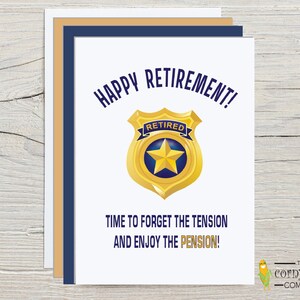 Police Retirement Card with optional personalization for a cop retirement. Featuring the slogan Happy Retirement Time to Forget the Tension and Enjoy the Pension puns with a cartoon retired police badge. With multi envelopes, The Corny Joke Company