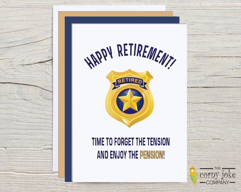 Police Retirement Card with optional personalization for a cop retirement. Featuring the slogan Happy Retirement Time to Forget the Tension and Enjoy the Pension puns with a cartoon retired police badge. With multi envelopes, The Corny Joke Company