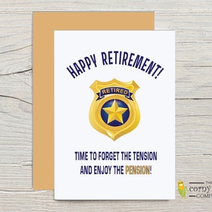 Police Retirement Card with optional personalization for a cop retirement. Featuring the slogan Happy Retirement Time to Forget the Tension and Enjoy the Pension puns with a cartoon retired police badge. With kraft envelope, The Corny Joke Company