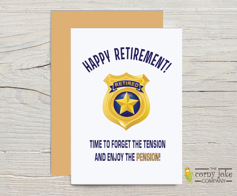 Police Retirement Card with optional personalization for a cop retirement. Featuring the slogan Happy Retirement Time to Forget the Tension and Enjoy the Pension puns with a cartoon retired police badge. With kraft envelope, The Corny Joke Company