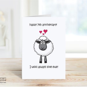 7th Anniversary Card to Celebrate a Wool anniversary and honor 7 years Together. The fun wool anniversary card features a cartoon sheep and the pun message I wool always love ewe, from the Corny Joke Company