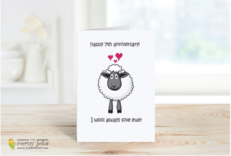 7th Anniversary Card to Celebrate a Wool anniversary and honor 7 years Together. The fun wool anniversary card features a cartoon sheep and the pun message I wool always love ewe, from the Corny Joke Company