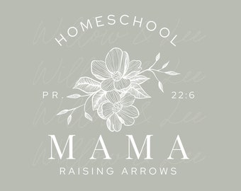 May include: White text on a green background reads "Homeschool Mama Raising Arrows" with a floral design and the text "PR. 22:6" in a script font.