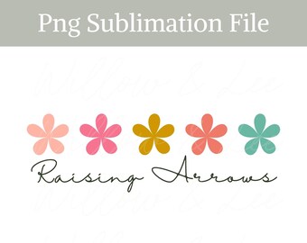 Raising Arrows Sublimation png, Raising Arrows png, Raising Disciples Sublimation, Raising little disciples, Christian Mom png, Raise Lions