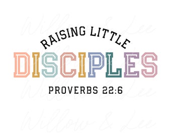 Raising Little Disciples png, Raising Disciples png, Raising Arrows png, Proverbs 22:6, Christian Mom png, Christian Mama, Raise Lions png