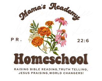 May include: A digital download for a homeschool curriculum called "Mama's Academy" with the scripture reference "PR. 22:6". The design features a floral arrangement of orange and pink flowers with green leaves. The text "Homeschool" is in brown letters with a retro font. The tagline reads "Raising Bible reading, truth telling, Jesus praising, world changers!"