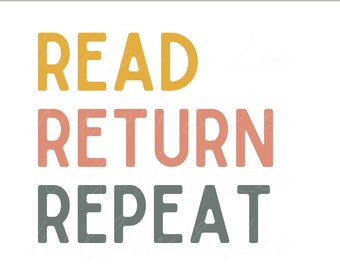 Read Return Repeat, Library PNG, Librarian PNG, Book Lover PNG, Library Sublimation File, Sublimation, Commercial Use, Librarian Sublimation
