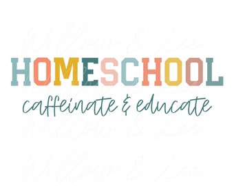 Homeschool Sublimation PNG, Caffeinate and Educate, Homeschool Mom PNG, Homeschoolin Png, Homeschool Mama PNG, Commercial Use, Homeschooling