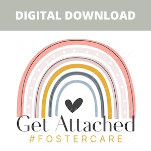 Get Attached PNG, Foster Mom PNG, Foster Care PNG, Get Too Attached, Sublimation File, Foster png, Commercial Use, Foster Love, Foster Mama