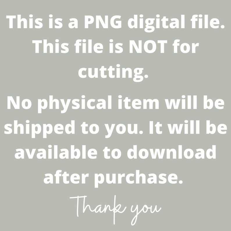 Puede incluir: Texto sobre un fondo gris claro que dice: "Este es un archivo digital PNG. Este archivo NO es para cortar. No se enviar&aacute; ning&uacute;n art&iacute;culo f&iacute;sico. Estar&aacute; disponible para descargar despu&eacute;s de la compra. Gracias."