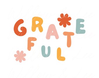 May include: A digital download of a colourful graphic that says "GRATEFUL" with two pink flowers. The letters are in a variety of colours, including orange, yellow, pink, blue, and green.