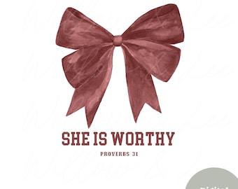 She is Worthy Bow PNG, Women Christian Png, Bible Verse Png, Christian Coquette Png, Proverbs 31 Png, Christian Sublimation Digital Design