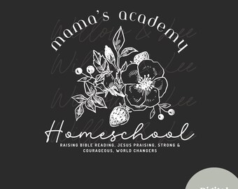 May include: Black and white illustration of a floral design with the text "mama's academy homeschool" and the phrase "Raising Bible reading, Jesus praising, strong & courageous, world changers".