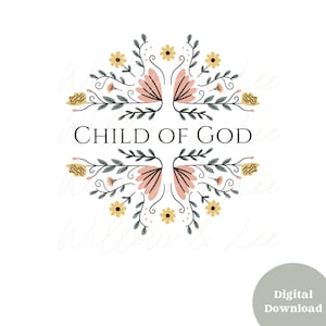 Child Of God Png, Christian Floral Png, Christian Sublimation Designs, Bible verse png, Christian Png, Jesus png, Daughter of the King png