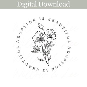Peut inclure: Illustration en noir et blanc d'une fleur avec le texte "L'adoption est belle. La belle adoption est." en cercle autour de la fleur.