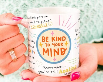 Be Kind to Your Mind Mug - Motivational Mug, Self Love Mug, Mental Health Mug, Love Yourself, Positive Mug, Affirmation Mug, Cheer up Gift