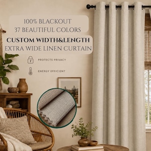 May include: A pair of beige linen curtains with grommets hanging on a black rod. Text on the image reads 100% BLACKOUT, 37 BEAUTIFUL COLORS, CUSTOM WIDTH&LENGTH, EXTRA WIDE LINEN CURTAIN, PROTECTS PRIVACY, and ENERGY EFFICIENT. A circular inset shows the fabric texture.