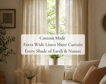 Custom Made Extra Wide Linen Sheer Curtains, Rod Pocket, Grommet, Hook Options, Custom Size Available