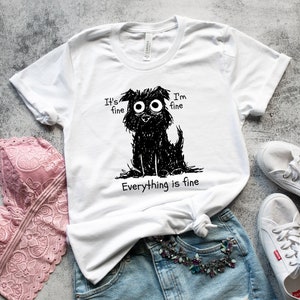 Funny Dog Shirt, Sarcastic T- Shirt, Mental Health Gift, Introvert Shirt, Stressed Dog Tee, It&#39;s Fine, I&#39;m Fine, Everything is Fine T-shirt