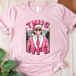 Thug Life Trump Shirt, Trump 2024 Shirt, Donald Trump Shirt, Maga Shirt, Republican Shirt, Funny Trump Shirt, Make America Great Again