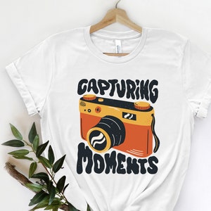 Camera T- Shirt, Photographer Shirt, Capturing Moments T- Shirt, Photograph Lover Shirt, Photograph Lover Gift, Photographer Gift,Quotes Tee