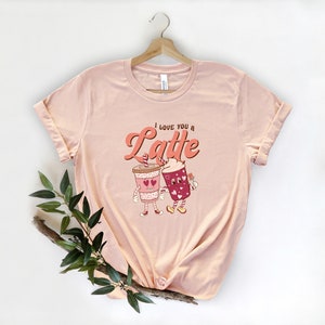 Valentine Latte Shirt, I Love You Latte Shirt, Womens Valentines Day Shirt, Coffee Shirt, Latte Shirt, Love Shirt, Couples Shirt, Cute Gift