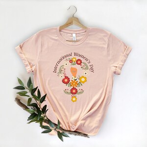 Floral Women Shirt, 8 March 2023, Inspirational Shirt, International Women&#39;s Day Shirt, Girl Power Shirt, Gift for Women, Flower Shirt