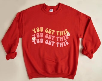 Retro You Got This Sweatshirt, Positive Sweater, Cute Gift for Teacher, State Testing Sweatshirt, School Counselor Shirt, Teacher Test Shirt