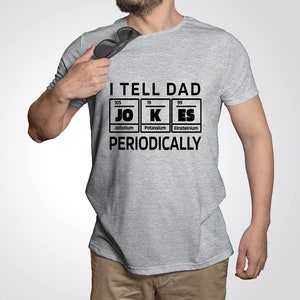 I Tell Dad Jokes Shirt, Fathers Day Shirt, I Tell Dad Jokes Periodically, Dad Jokes Shirt, Daddy Shirt, Funny Dad T-shirt, Sarcastic Tee