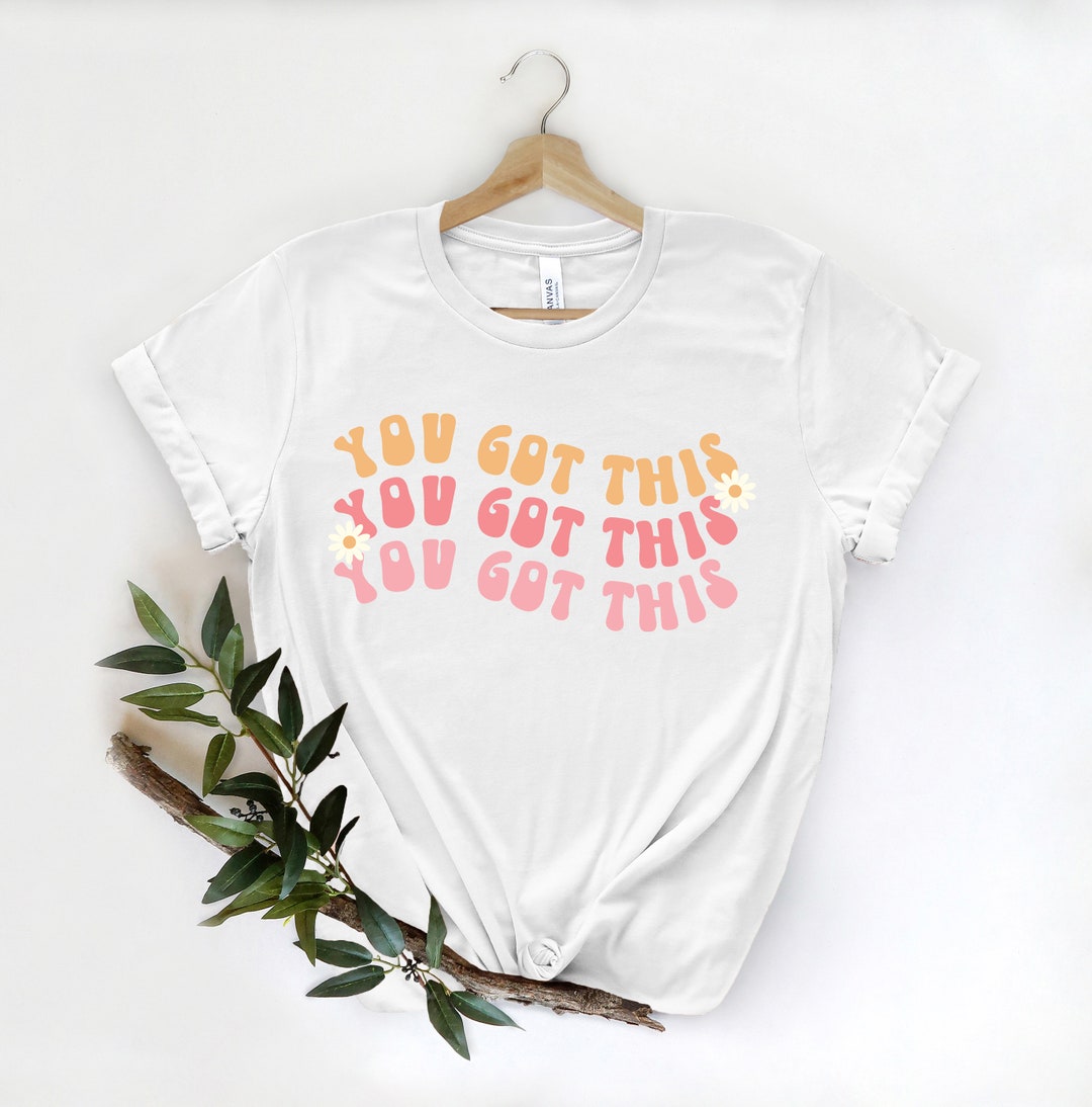Cute Retro You Got This Shirt, Teacher Shirt, Positive Gift ...