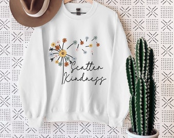 Cute Dandelion Sweatshirt, Gift for Ladies, Scatter Kindness Sweatshirt, Be Kind Sweater,Boho Sweatshirt, Natural Sweater, Inspirational Tee