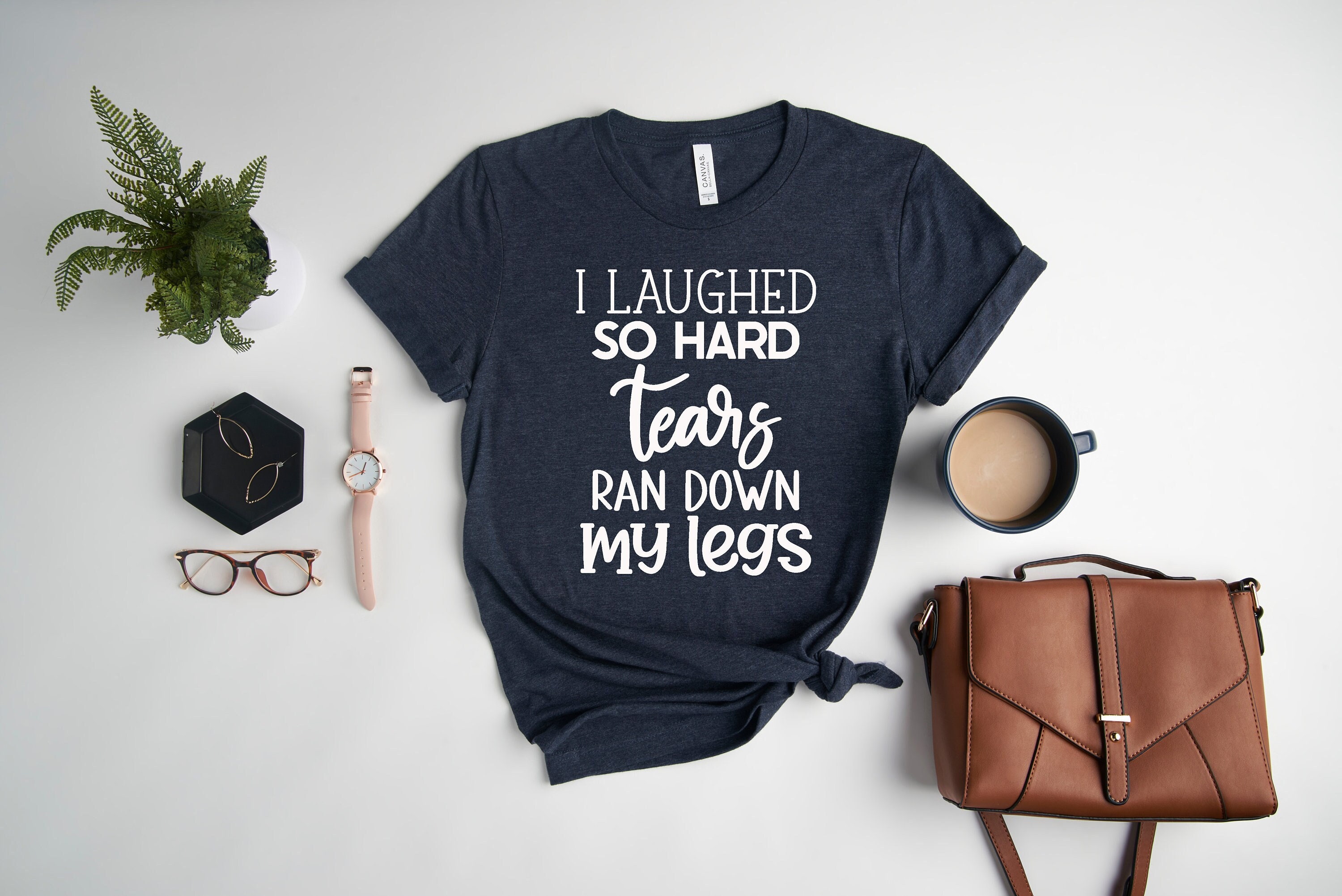 I Laughed So Hard That Tears Ran Down My Leg Premium Tshirt I Laughed So Hard That Tears Ran Down My Leg Premium Tshirt