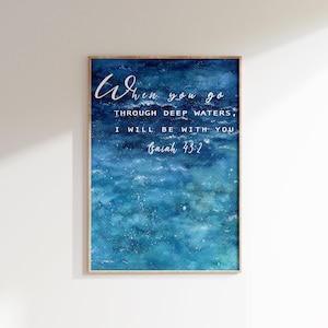 Isaiah 43:2 When you go through deep waters,  Bible verse printable wall art