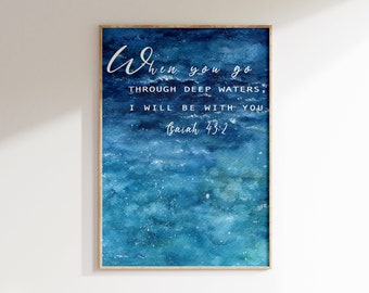 Isaiah 43:2 When you go through deep waters,  Bible verse printable wall art