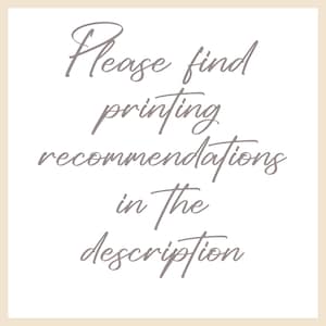 May include: A square image with a cream-colored background and text in a cursive font. The text reads: "Please find printing recommendations in the description."