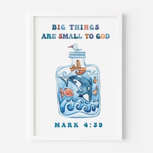 May include: Watercolor print featuring a blue bottle with a whale, fish, and boat inside. The text "BIG THINGS ARE SMALL TO GOD" is at the top, with "MARK 4:39" at the bottom. The artwork is framed in a white border.