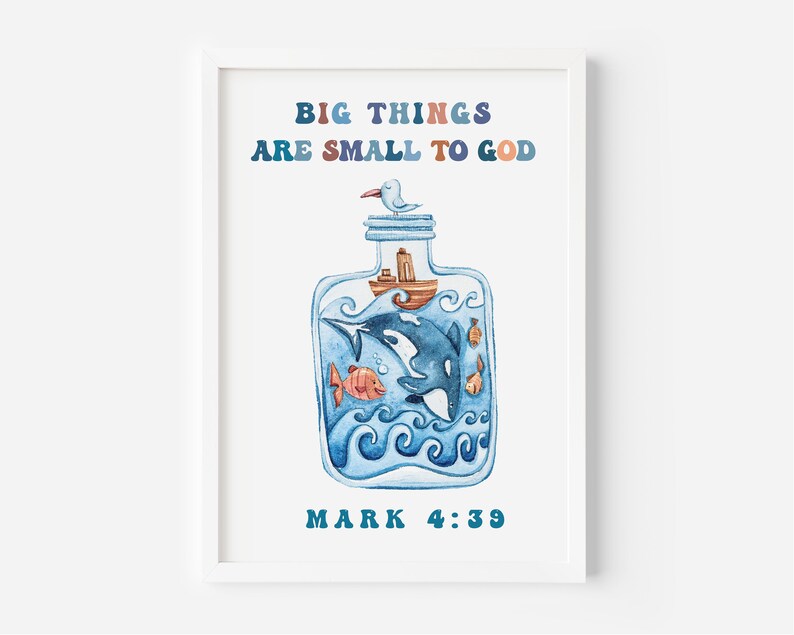 May include: Watercolor print featuring a blue bottle with a whale, fish, and boat inside. The text "BIG THINGS ARE SMALL TO GOD" is at the top, with "MARK 4:39" at the bottom. The artwork is framed in a white border.