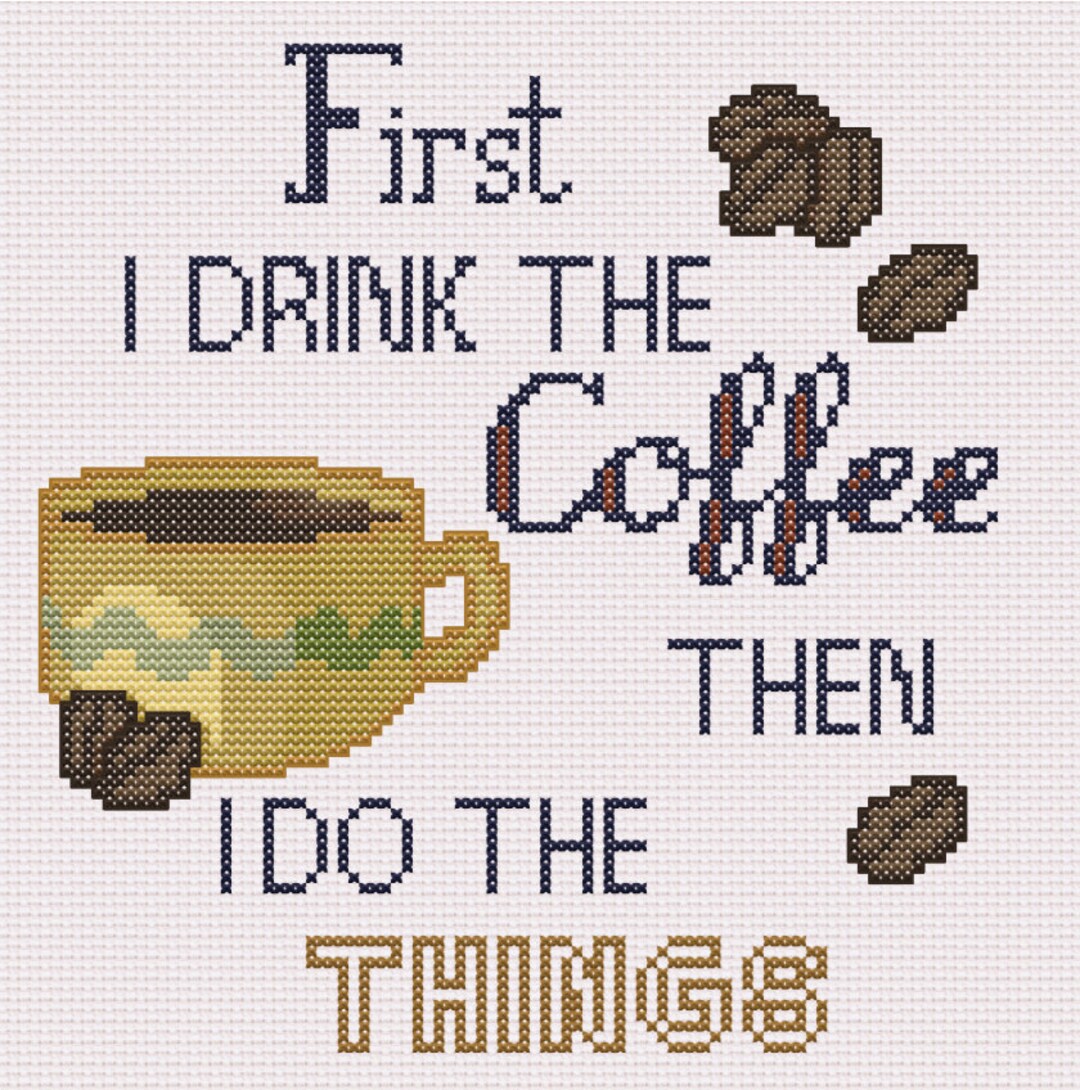 First I Drink the Coffee- Cross Stitch Pattern PDF Download - Etsy