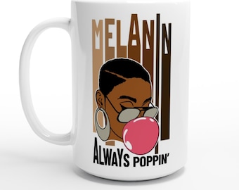 Melanin Always Poppin Large mug Afro Black Queen Pride Woman Black Owned Gift Coffee 15oz Ceramic Mug