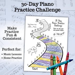 May include: A white 30-Day Piano Practice Challenge chart with a path design, featuring numbers 1-30. The chart includes text like "Make Practice Fun & Consistent" and "Color one step after each practice session." Colored crayons are placed near the chart.