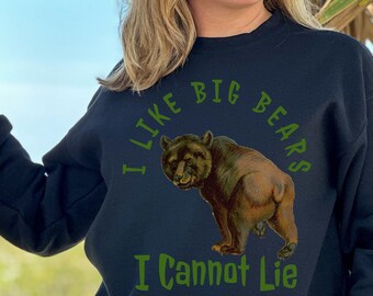 May include: A navy blue sweatshirt with a green graphic of a bear and the text "I like big bears I cannot lie".