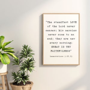 Lamentations 3:22,23  The steadfast LOVE of the Lord never ceases, Great is thy Faithfulness, Printable Christian Bible Verse Wall Decor