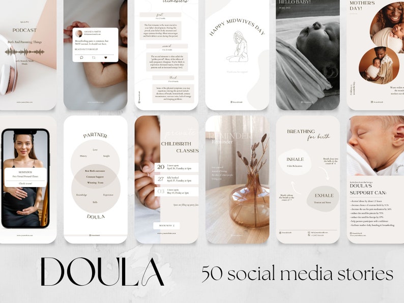 May include: A collection of 50 social media story templates for doulas. The templates feature a variety of images and text, including a podcast logo, a partner support graphic, childbirth classes, a breathing for birth guide, and a doula support graphic. The templates are designed to help doulas promote their services and connect with potential clients.