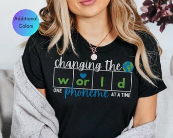 Changing the World One Phoneme at a Time, Dyslexia Teacher Gift, Science of Reading Shirt, I Teach Kids to Read Shirt, Orthographic Mapping
