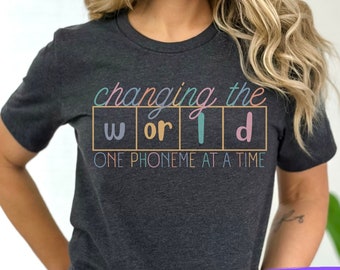 Changing the World One Phoneme at a Time, Dyslexia Teacher Gift, Science of Reading Shirt, I Teach Kids to Read Shirt, Orthographic Mapping