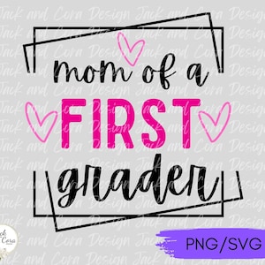 First Grade Mom SVG PNG, First Day of School SVG png, Digital Cut File, Back to School First Grade svg, 1st Grade Cut File