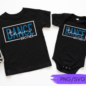 Dansteam Broeder SVG PNG, Dansles svg, Wedstrijddans, SVG voor Baby Brother Dansshirt, Dansconventie svg voor Kleine Broer