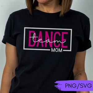 Dance Team Mom SVG PNG, Dance Class svg, Competition Dance, SVG für Mom Dance Shirt, Tanz Convention Plotterdatei für Mamas, Wettkampftanz
