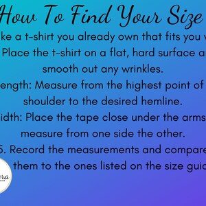 May include: A blue and purple graphic with white text explaining how to find your size for a t-shirt. The text says: "How To Find Your Size" and includes five steps for measuring a t-shirt. The graphic also includes a small logo with the text "Jack and Cora Design".