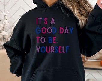 It's a Good Day to Be Yourself Hoodie, Bi Pride Gift, Bisexual Hoodie, Bisexual Pride Hoodie Sweatshirt, Pride Month Hoodie Sweatshirt